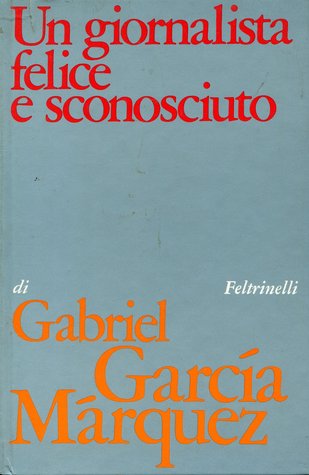 Un giornalista felice e sconosciuto (Hardcover)
