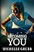 Becoming You