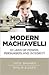 Modern Machiavelli: 13 Laws of Power, Persuasion and Integrity