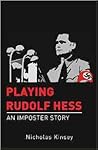 PLAYING RUDOLF HESS by Nicholas Kinsey