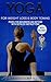 Yoga: For Weight Loss & Body Toning, Achieve Fat Loss At Home With No Equipment, Yoga For Beginners & Experts, For Stress Relief (Fitness Training, Exercises For Weight Loss,