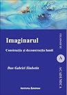Imaginarul: construcția și deconstrucția lumii