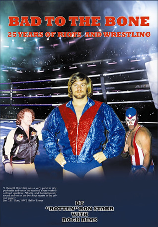 Bad to the Bone: 25 Years of Riots and Wrestling