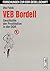 VEB Bordell: Geschichte der Prostitution in der DDR (Forschungen zur DDR-Gesellschaft) (German Edition)
