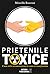 Prieteniile Toxice