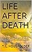 LIFE AFTER DEATH: A Very Ex...