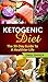 Ketogenic Diet: The 30-Day Guide To A Healthier Life