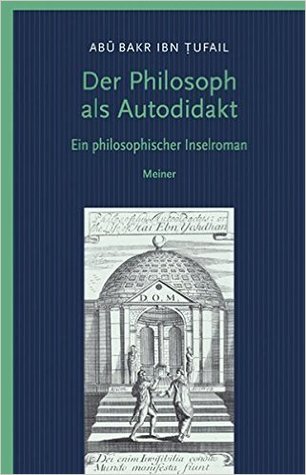 Der Philosoph als Autodidakt: ein philosophischer Inselroman — Ḥayy Ibn Yaqẓān