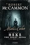 Matthew Corbett und die Hexe von Fount Royal by Robert McCammon