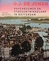 G.J. de Jongh, Havenbouwer en stadsontwikkelaar in Rotterdam
