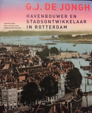 G.J. de Jongh, Havenbouwer en stadsontwikkelaar in Rotterdam