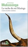 La vache du roi Musinga et autres nouvelles rwandaises by Scholastique Mukasonga