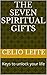THE SEVEN SPIRITUAL GIFTS: Keys to unlock your life