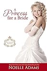 A Princess for a Bride by Noelle  Adams