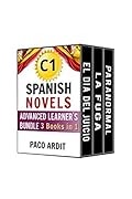 Spanish Novels: Advanced Learner's Bundle C1 - Three Spanish Stories for the Advanced in a Single Book (Learn Spanish Boxset #5)