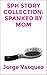 SPH Story Collection: Spanked By Mom