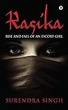 Rasika: Rise and Fall of an Escort Girl