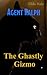 The Ghastly Gizmo (Agent Ralph, #1)