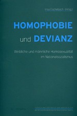 Homophobie und Devianz. Weibliche und männliche Homosexualität im Nationalsozialismus