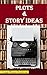 Plots and story ideas: 3 best sellers in one book: Plot Engine+ Story Machine (Horror and thriller)