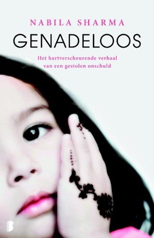 Genadeloos: het hartverscheurende verhaal van een gestolen onschuld (Dutch Edition)