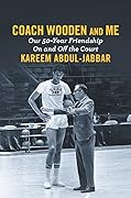 Coach Wooden and Me: Our 50-Year Friendship On and Off the Court