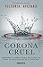 Corona Cruel (Reina Roja) by Victoria Aveyard