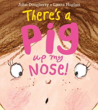 There's a Pig Up My Nose