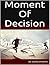 Moment of Decision