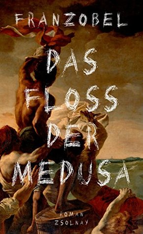 Das Floß der Medusa (Kindle Edition)