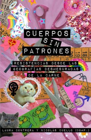 Cuerpos Sin Patrones: Resistencias desde las Geografías Desmesuradas de la Carne (Paperback)