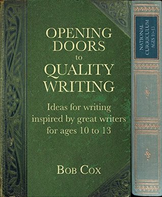 Opening Doors to Quality Writing: Ideas for writing inspired by great writers for ages 10 to 13 (Opening Doors series)