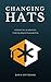 Changing Hats: A book for academics looking beyond academia