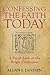Confessing the Faith Today: A Fresh Look at the Belgic Confession