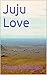 Juju Love by ROMY DUTLINGER