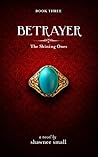 Betrayer (The Shining Ones, #3)