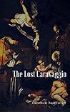 The Lost Caravaggio The Lost Caravaggio