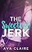 The Sweetest Jerk #1 (An Alpha Billionaire Romance)