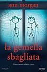 La gemella sbagliata by Ann Morgan