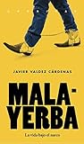 Malayerba by Javier Valdez Cárdenas