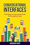 Conversational Interfaces: Principles of Successful Bots, Chatbots & Messaging Apps