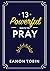 13 Powerful Ways to Pray