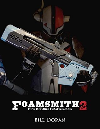 Foamsmith 2: How to Forge Foam Weapons (Paperback)