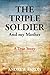 THE TRIPLE SOLDIER : And My Mother