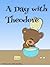 A Day with Theodore