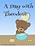 A Day with Theodore