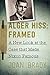 Alger Hiss: Framed: A New L...
