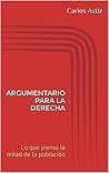 ARGUMENTARIO PARA LA DERECHA: Lo que piensa la mitad de la población (Spanish Edition)