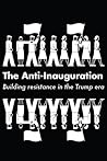 The Anti-Inauguration: Building Resistance in the Trump Era