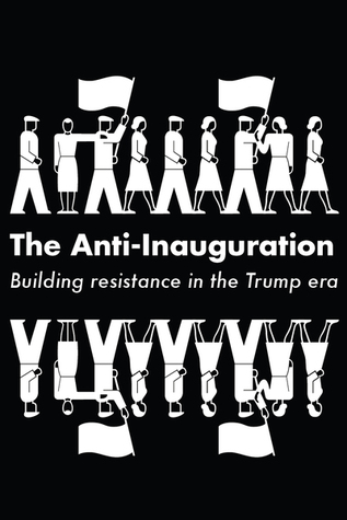 The Anti-Inauguration: Building Resistance in the Trump Era